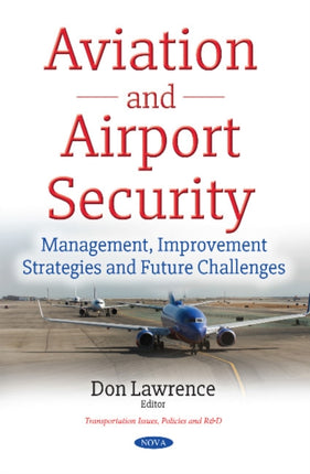 Aviation & Airport Security: Management, Improvement Strategies & Future Challenges