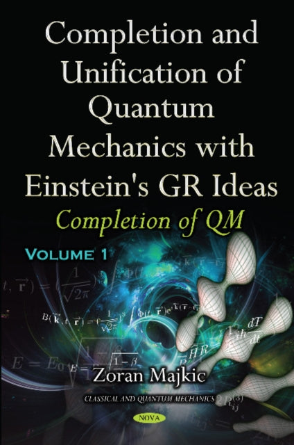 Completion & Unification of Quantum Mechanics with Einstein's GR Ideas: Part I -- Completion of QM