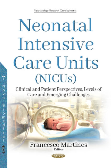 Neonatal Intensive Care Units (NICUs): Clinical & Patient Perspectives, Levels of Care and Emerging Challenges