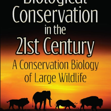 Biological Conservation in the 21st Century: A Conservation Biology of Large Wildlife