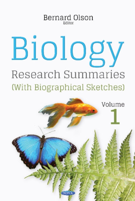 Biology Research Summaries (with Biographical Sketches): Volume 1