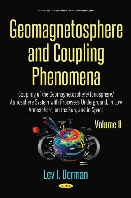 Geomagnetosphere & Coupling Phenomena: Volume II: Coupling of the Geomagnetosphere / Ionosphere / Atmosphere System with Processes Underground, in Low Atmosphere, on the Sun & in Space