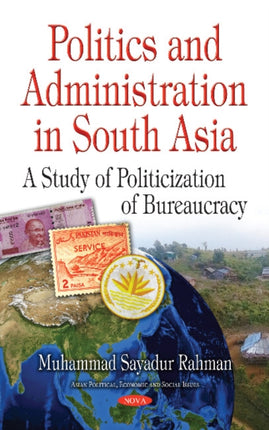 Politics & Administration in South Asia: A Study