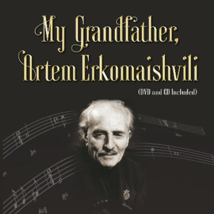 My Grandfather, Artem Erkomaishvili: (DVD and CD