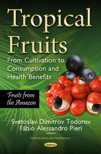 Tropical Fruits: From Cultivation to Consumption & Health Benefits, Fruits from the Amazon