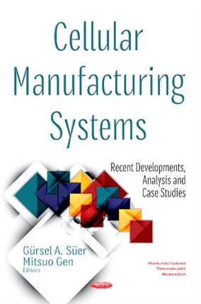 Cellular Manufacturing Systems: Recent Developments, Analysis and Case Studies