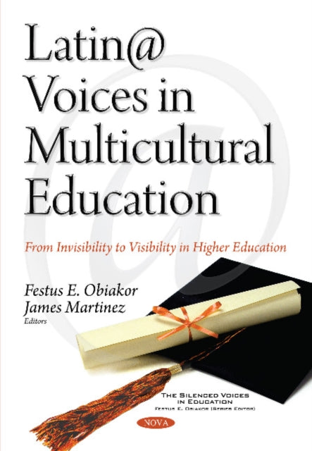 Latin@ Voices in Multicultural Education: From Invisibility to Visibility in Higher Education