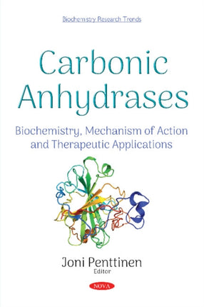 Carbonic Anhydrases: Biochemistry, Mechanism of Action and Therapeutic Applications