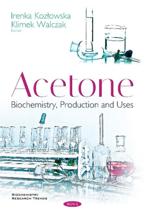 Acetone: Biochemistry, Production and Uses