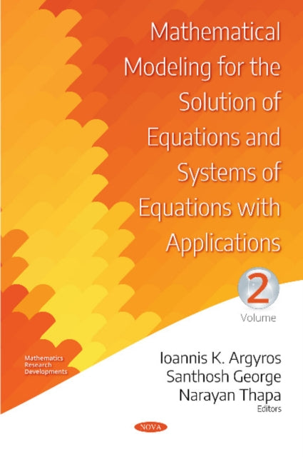 Mathematical Modeling for the Solution of Equations and Systems of Equations with Applications: Volume II