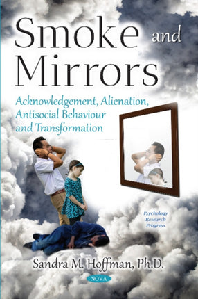 Smoke and Mirrors: Acknowledgement, Alienation, Antisocial Behaviour and Transformation