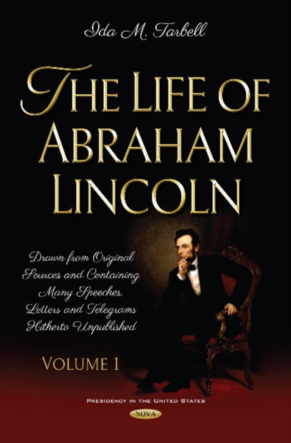 The Life of Abraham Lincoln: Drawn from Original