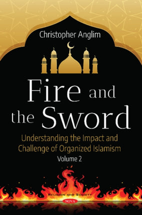 Fire and the Sword Volume 2: Understanding the Many Facets of Organized Islamism