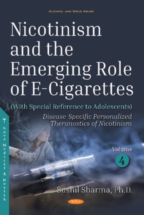 Nicotinism and the Emerging Role of E-Cigarettes (With Special Reference to Adolescents): Volume 4: Disease-Specific Personalized Theranostics of Nicotinism