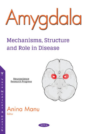 Amygdala: Mechanisms, Structure and Role in Disease