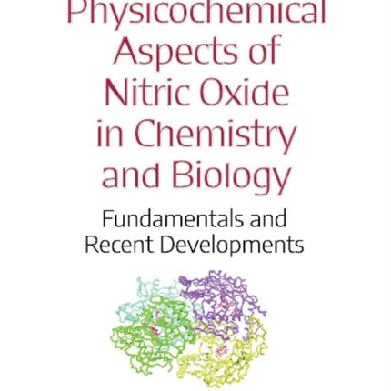 The Physicochemical Aspects of Nitric Oxide in Chemistry and Biology: Fundamentals and Recent Developments