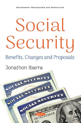 Social Security: Benefits, Changes and Proposals