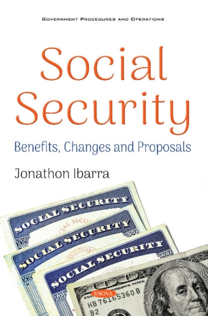 Social Security: Benefits, Changes and Proposals