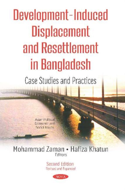 Development-Induced Displacement and Resettlement in Bangladesh: Case Studies and Practices