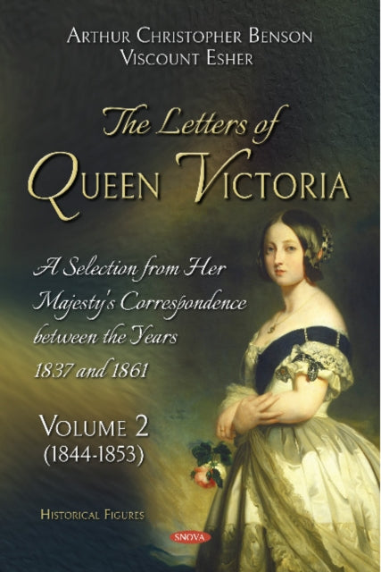 The Letters of Queen Victoria. A Selection from Her Majesty's Correspondence between the Years 1837 and 1861: Volume 2 (1844-1853)