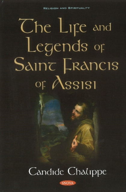 The Life and Legends of Saint Francis of Assisi