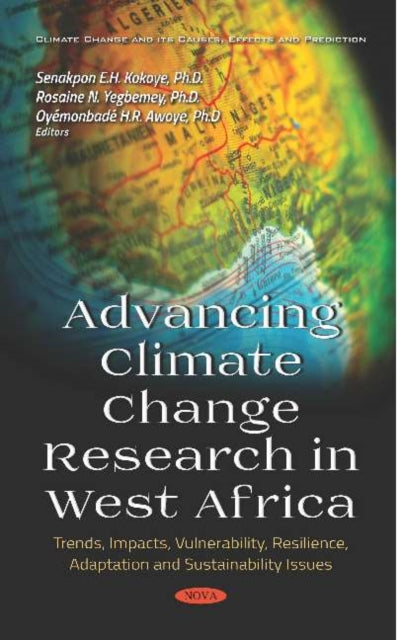 Advancing Climate Change Research in West Africa: Trends, Impacts, Vulnerability, Resilience, Adaptation and Sustainability Issues