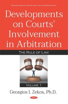 Developments on Courts Involvement in Arbitration: Volume 1 -- The Rule of Law