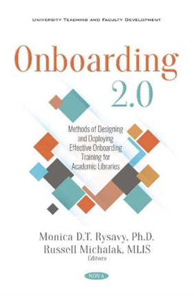 Onboarding 2.0: Methods of Designing and Deploying Effective Onboarding Training for Academic Libraries