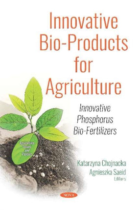 Innovative Bio-Products for Agriculture: Innovative Phosphorus Bio-Fertilizers