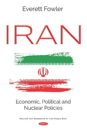 Iran: Economic, Political and Nuclear Policies