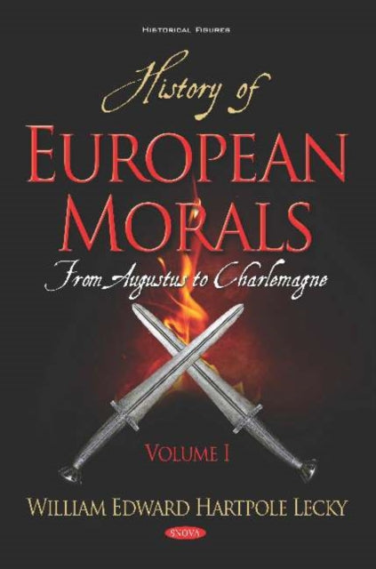 History of European Morals: Volume I -- From Augustus to Charlemagne