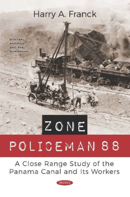 Zone Policeman 88: A Close Range Study of the Panama Canal and Its Workers