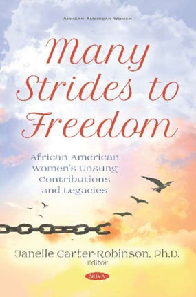 Many Strides to Freedom: African American Womens Unsung Contributions and Legacies