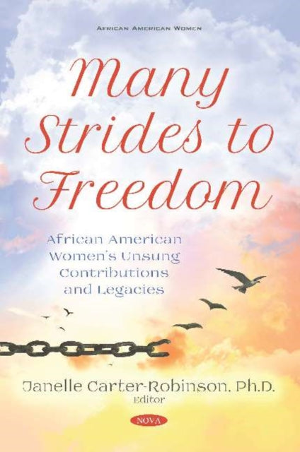 Many Strides to Freedom: African American Womens Unsung Contributions and Legacies