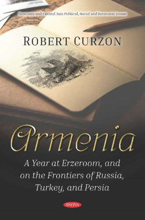 Armenia: A Year at Erzeroom, and on the Frontiers