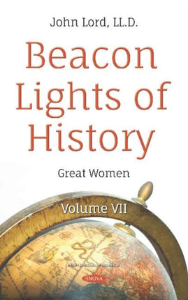 Beacon Lights of History: Volume VII -- Great Women