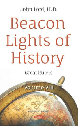 Beacon Lights of History: Volume VIII -- Great Rulers