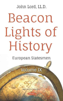 Beacon Lights of History: Volume IX -- European Statesmen