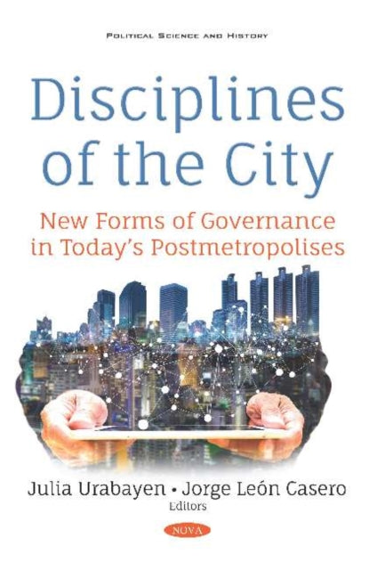 Disciplines of the City: New Forms of Governance in Todays Postmetropolises