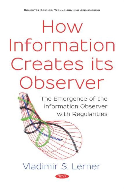 How Information Creates its Observer?: The Emergence of the Information Observer with Regularities