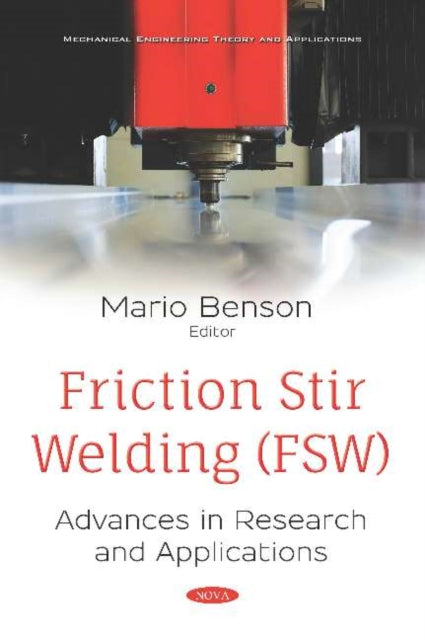 Friction Stir Welding (FSW): Advances in Research and Applications