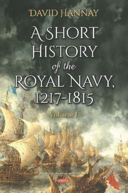 A Short History of the Royal Navy, 1217-1815: Volume 1