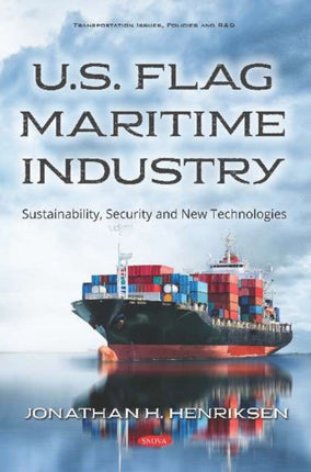 U.S. Flag Maritime Industry: Sustainability, Security and New Technologies