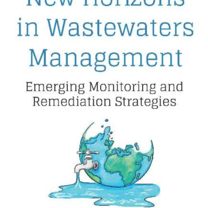 New Horizons in Wastewaters Management: Emerging Monitoring and Remediation Strategies