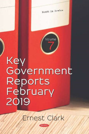 Key Government Reports -- Volume 7: February 2019