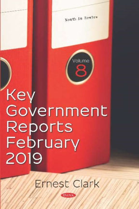 Key Government Reports -- Volume 8: February 2019