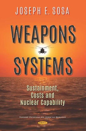 Weapons Systems: Sustainment, Costs and Nuclear Capability