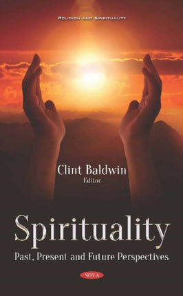 Spirituality: Past, Present and Future Perspectives