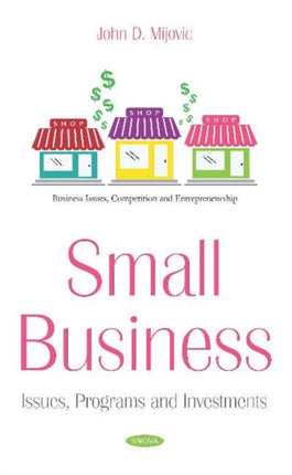 Small Business: Issues, Programs and Investments