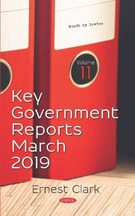 Key Government Reports -- Volume 11: March 2019